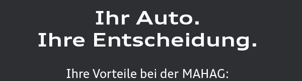 Ihr Auto. Ihre Entscheidung.